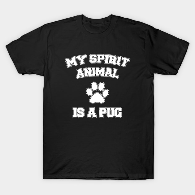 My Spirit Animal Is A Pug T-Shirt by LunaMay